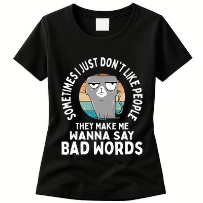 I Just DonT Like People They Make Me Wanna Say Bad Words Womens T-Shirt