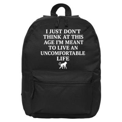 I Just Don’t Think At This Age I’m Meant To Live An Uncomfortable Life 16 in Basic Backpack