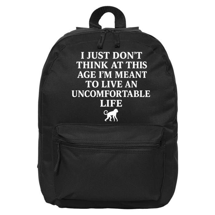 I Just Don’t Think At This Age I’m Meant To Live An Uncomfortable Life 16 in Basic Backpack