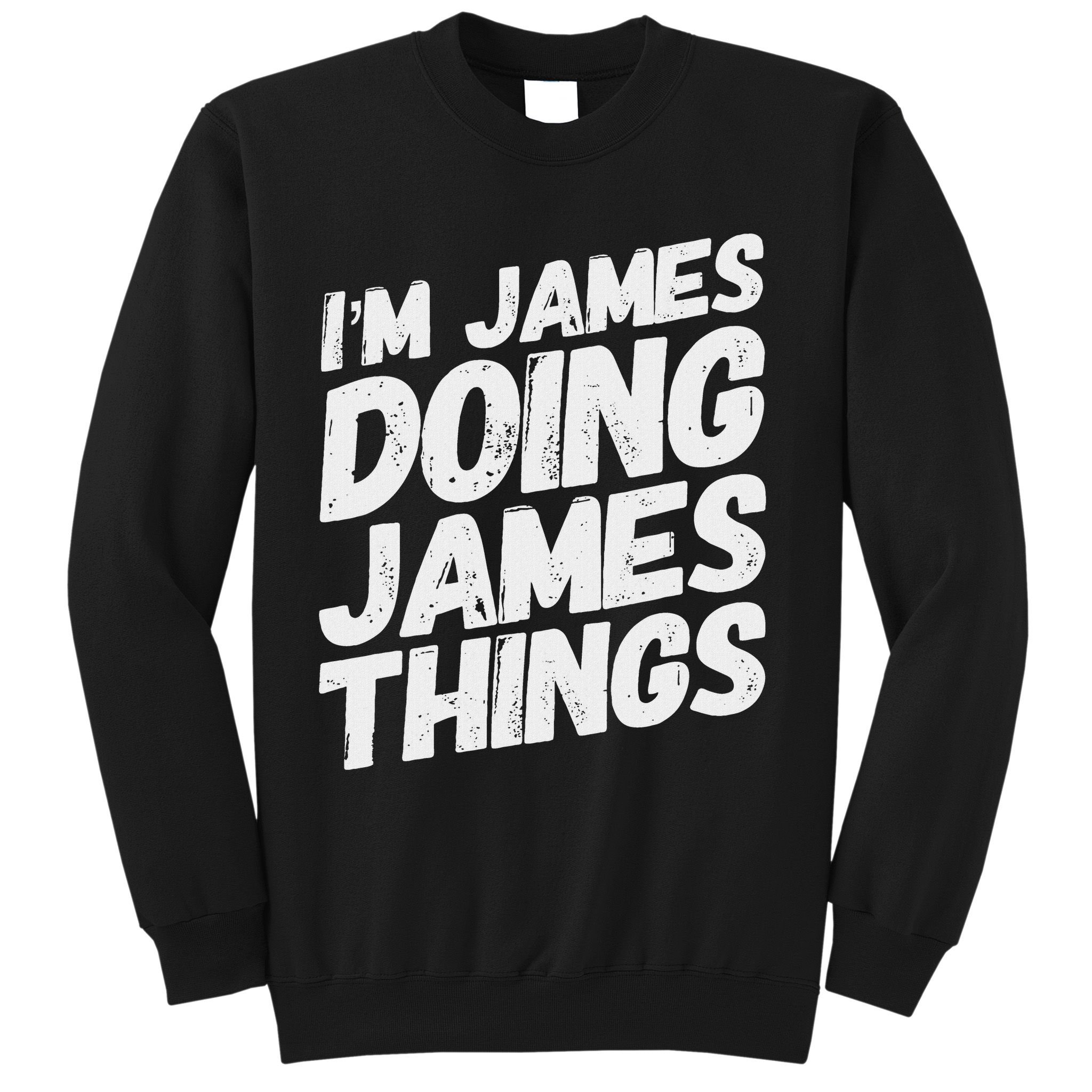 I'm James Doing James Things Funny Personalized Name Gifts Sweatshirt