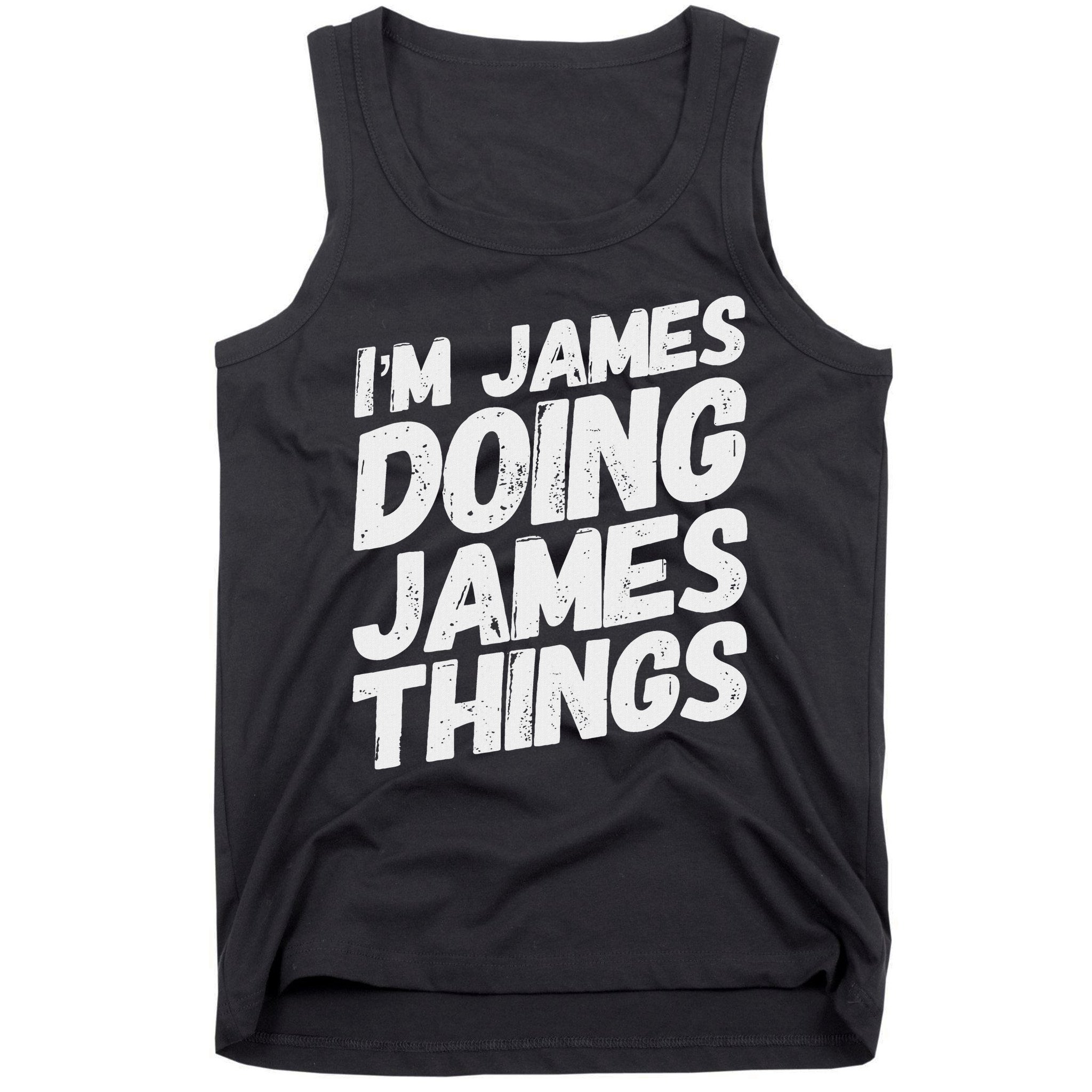I'm James Doing James Things Funny Personalized Name Gifts Tank Top