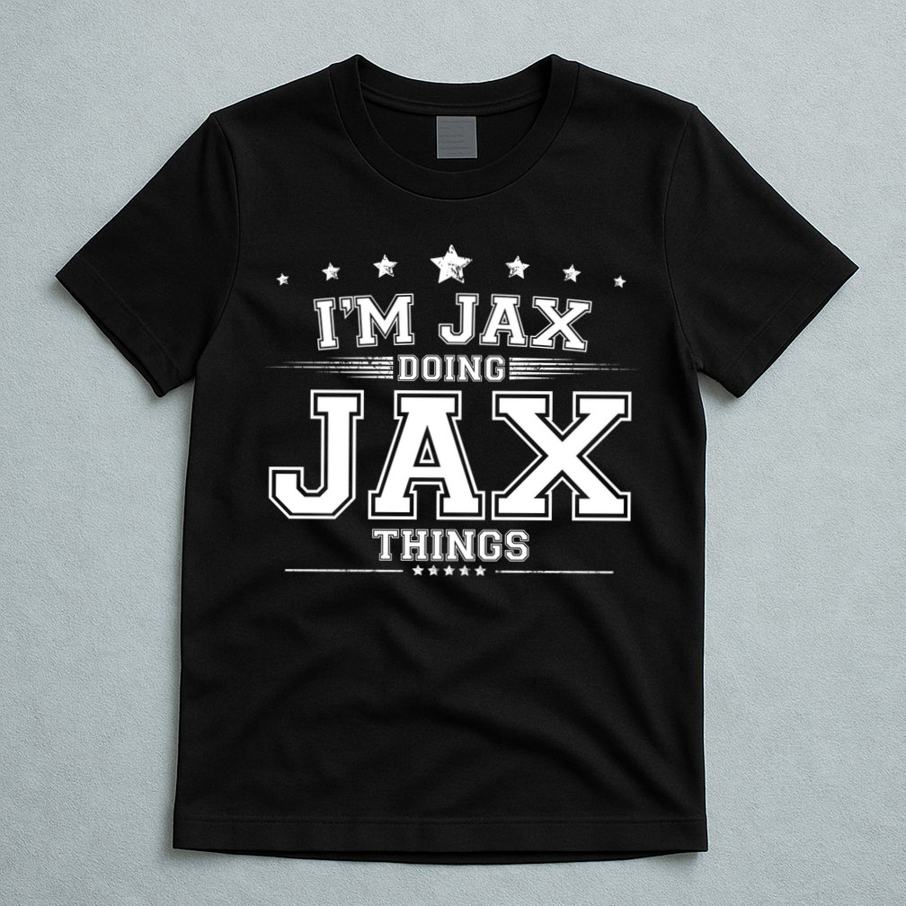 Im Jax Doing Jax Things T-Shirt