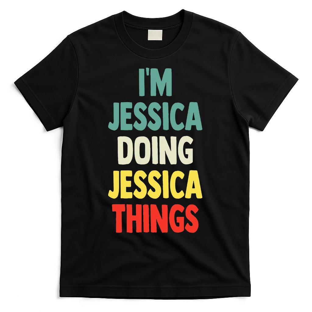 IM Jessica Doing Jessica Things Fun Name Jessica T-Shirt