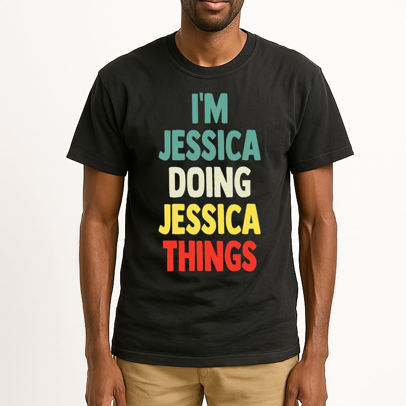 IM Jessica Doing Jessica Things Fun Name Jessica Tall T-Shirt