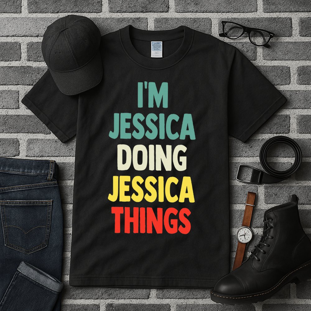 IM Jessica Doing Jessica Things Fun Name Jessica Tall T-Shirt