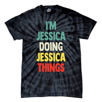 IM Jessica Doing Jessica Things Fun Name Jessica Tie-Dye T-Shirt