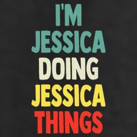 IM Jessica Doing Jessica Things Fun Name Jessica Hat