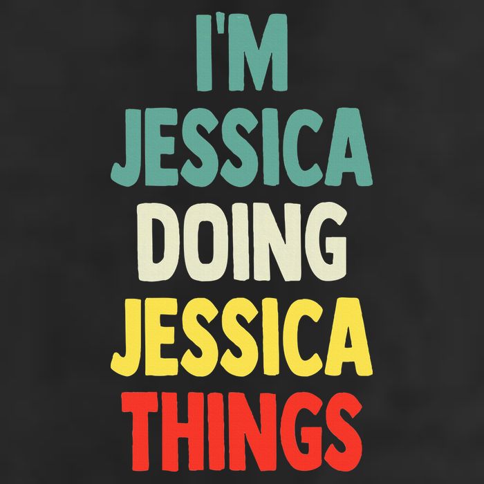 IM Jessica Doing Jessica Things Fun Name Jessica Hat