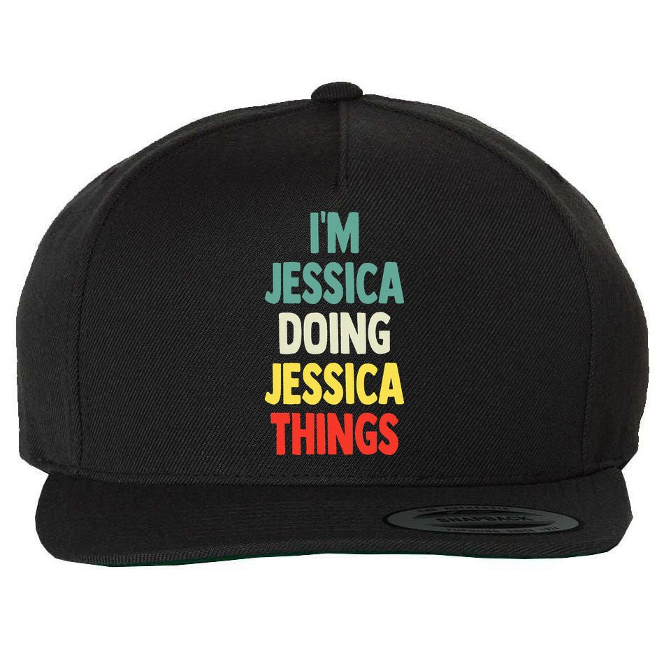 IM Jessica Doing Jessica Things Fun Name Jessica Wool Snapback Cap