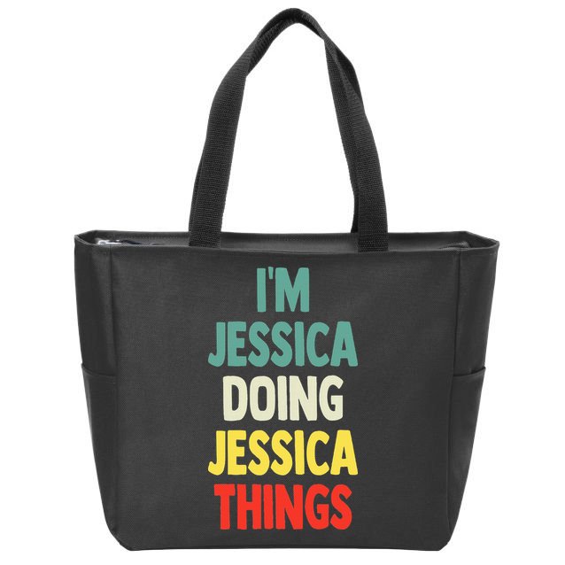 IM Jessica Doing Jessica Things Fun Name Jessica Zip Tote Bag