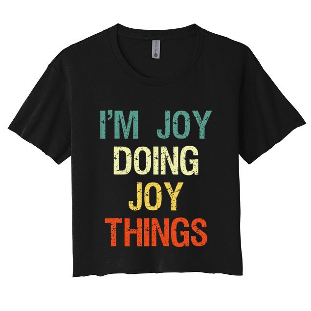 I'M Joy Doing Joy Things Personalized First Name Gift Women's Crop Top Tee