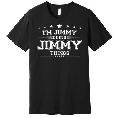 Im Jimmy Doing Jimmy Things Premium T-Shirt