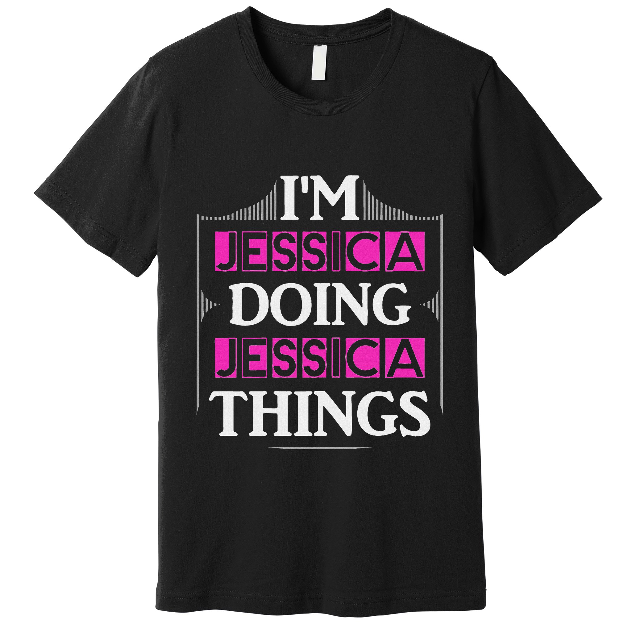 IM Jessica Doing Jessica Things Funny Forename Gift Premium T-Shirt