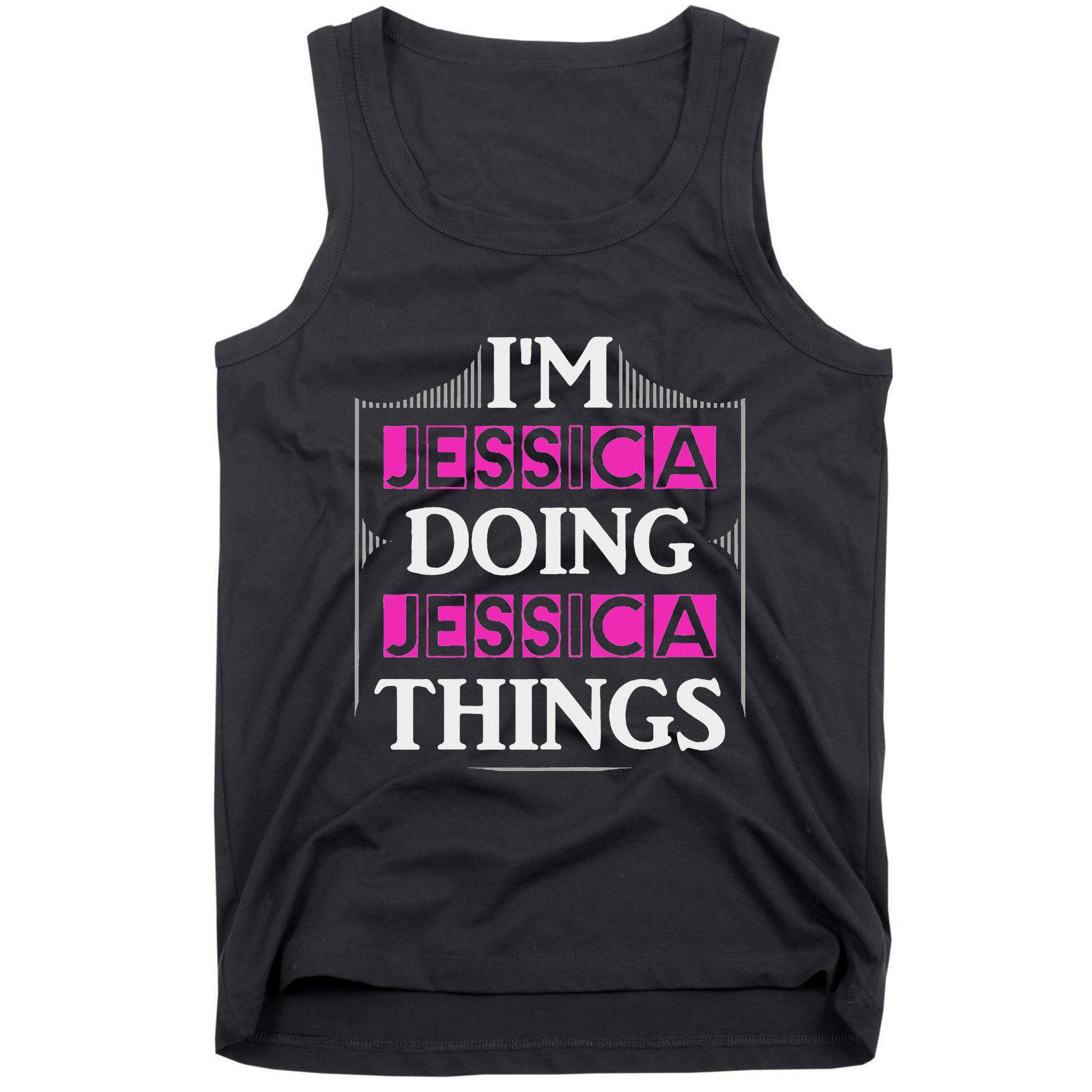 IM Jessica Doing Jessica Things Funny Forename Gift Tank Top