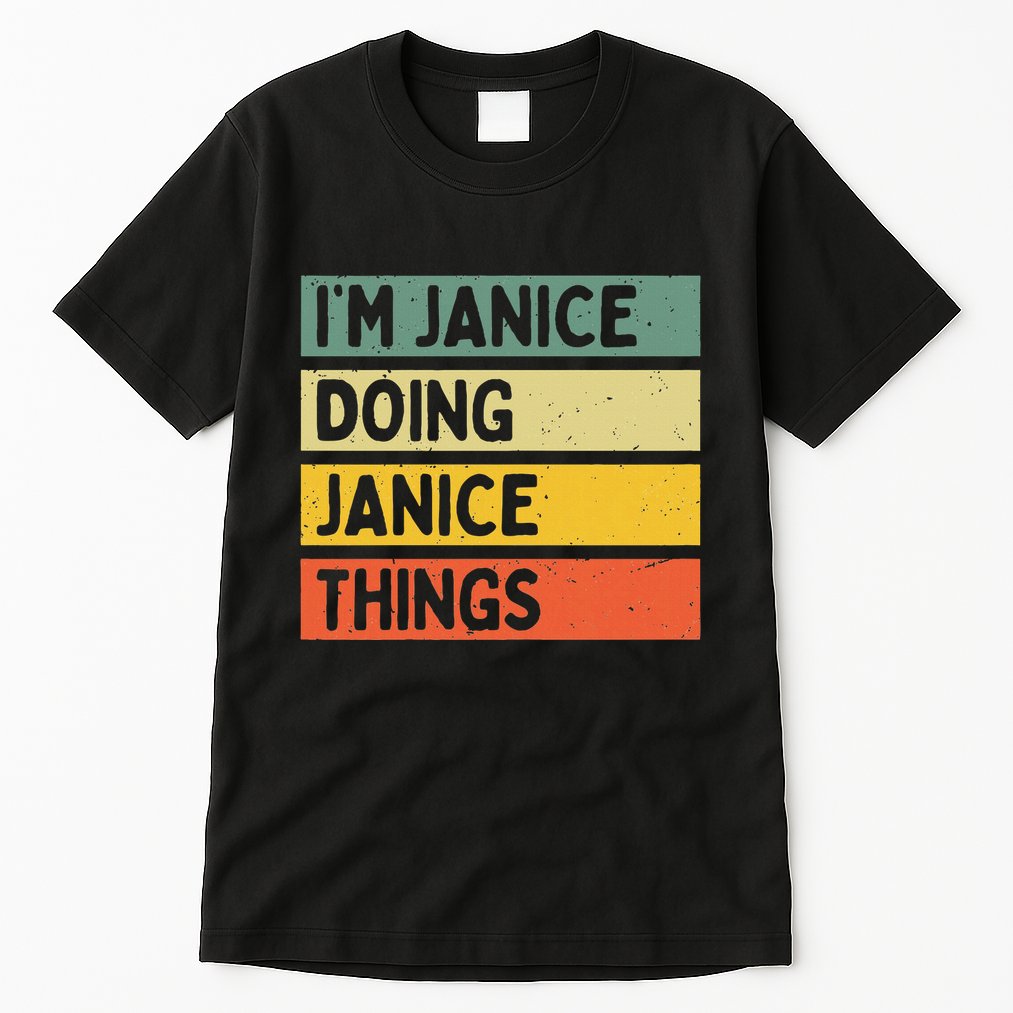 IM Janice Doing Janice Things Funny Personalized Quote Tall T-Shirt