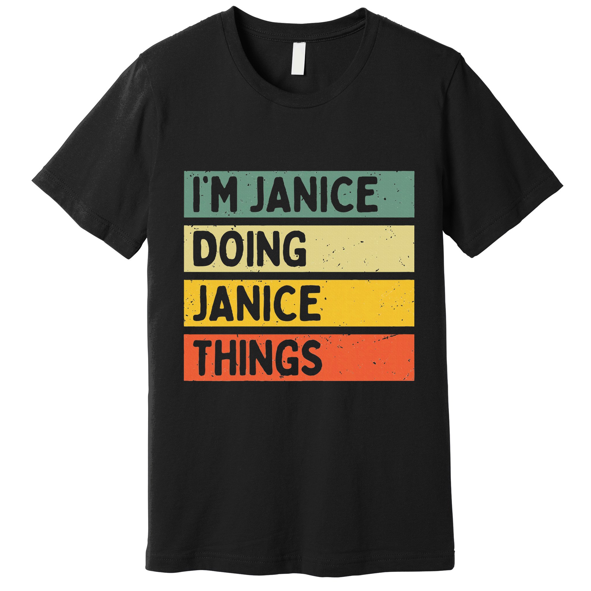 IM Janice Doing Janice Things Funny Personalized Quote Premium T-Shirt