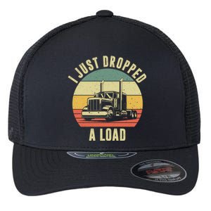 I Just Dropped A Load Truck Driver Flexfit Unipanel Trucker Cap