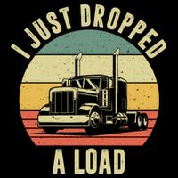 I Just Dropped A Load Truck Driver Flexfit Unipanel Trucker Cap