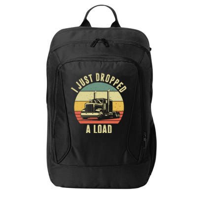 I Just Dropped A Load Truck Driver City Backpack