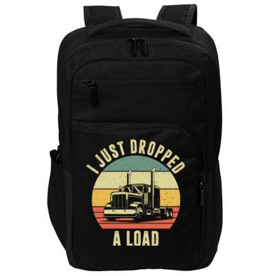 I Just Dropped A Load Truck Driver Impact Tech Backpack