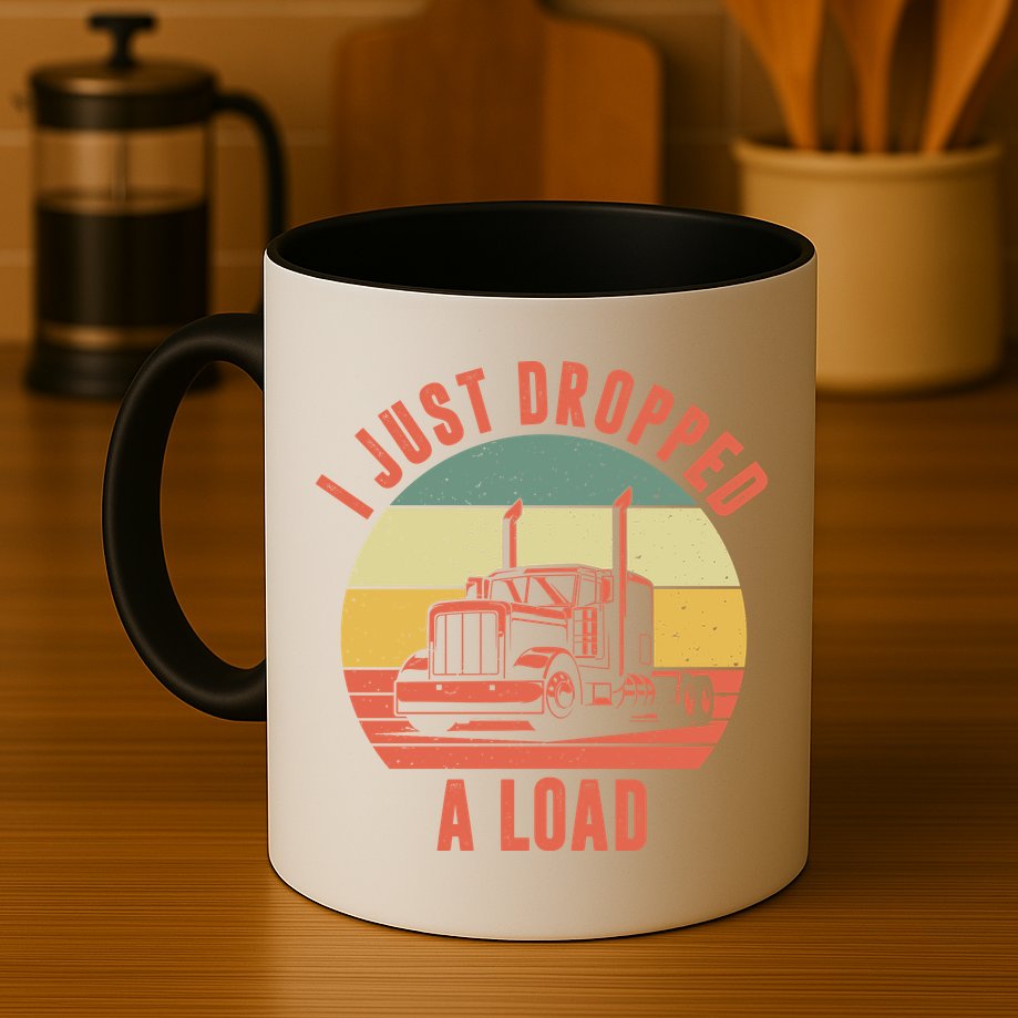 I Just Dropped A Load Truck Driver Mug