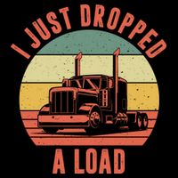 I Just Dropped A Load Truck Driver Mug