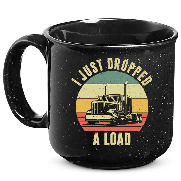I Just Dropped A Load Truck Driver 15oz Campfire Ceramic Mug
