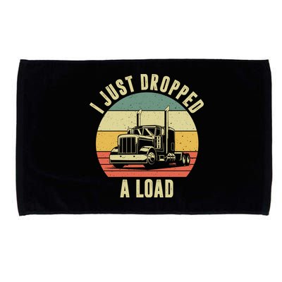I Just Dropped A Load Truck Driver Microfiber Hand Towel