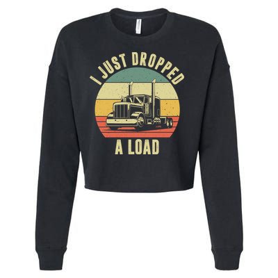 I Just Dropped A Load Truck Driver Cropped Pullover Crew