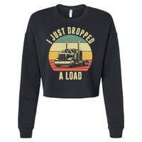 I Just Dropped A Load Truck Driver Cropped Pullover Crew