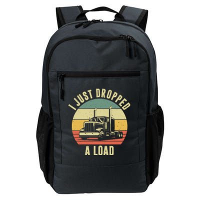 I Just Dropped A Load Truck Driver Daily Commute Backpack