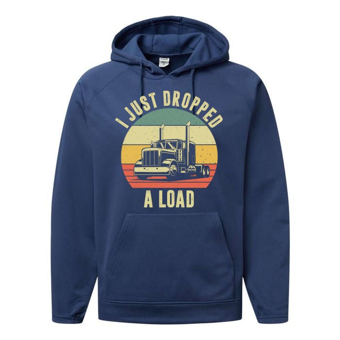 I Just Dropped A Load Truck Driver Performance Fleece Hoodie