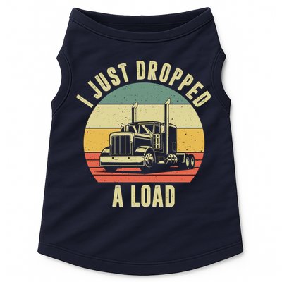 I Just Dropped A Load Truck Driver Doggie Tank