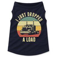 I Just Dropped A Load Truck Driver Doggie Tank