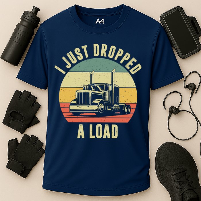I Just Dropped A Load Truck Driver Cooling Performance Crew T-Shirt