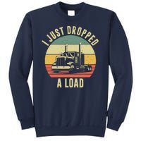 I Just Dropped A Load Truck Driver Sweatshirt