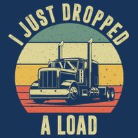 I Just Dropped A Load Truck Driver Tall T-Shirt