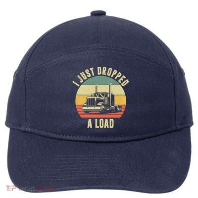 I Just Dropped A Load Truck Driver 7-Panel Snapback Hat