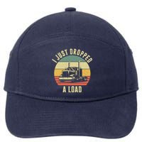 I Just Dropped A Load Truck Driver 7-Panel Snapback Hat