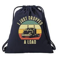 I Just Dropped A Load Truck Driver Drawstring Bag