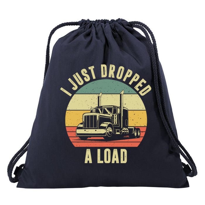 I Just Dropped A Load Truck Driver Drawstring Bag