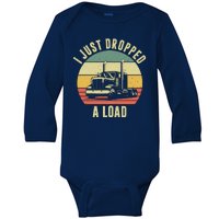 I Just Dropped A Load Truck Driver Baby Long Sleeve Bodysuit