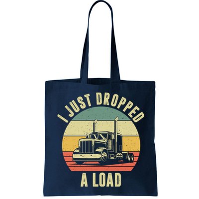 I Just Dropped A Load Truck Driver Bag