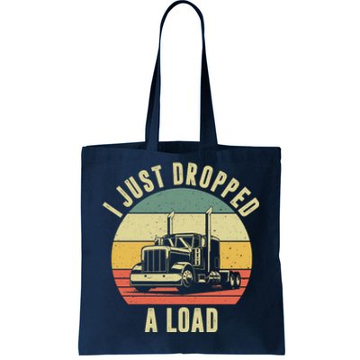 I Just Dropped A Load Truck Driver Tote Bag