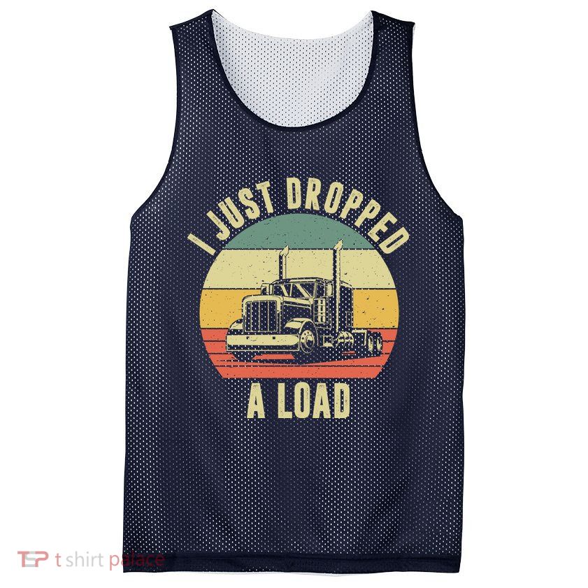 I Just Dropped A Load Truck Driver Mesh Reversible Basketball Jersey Tank