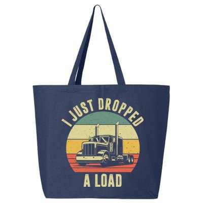 I Just Dropped A Load Truck Driver 25L Jumbo Tote