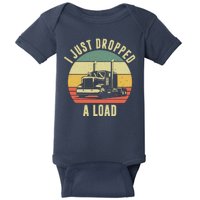 I Just Dropped A Load Truck Driver Baby Bodysuit