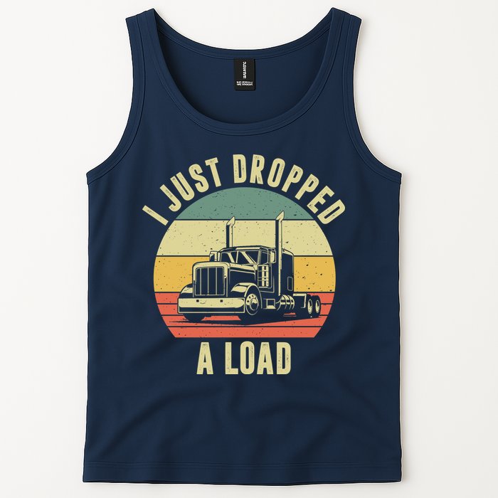 I Just Dropped A Load Truck Driver Tank Top