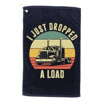 I Just Dropped A Load Truck Driver Golf Towel