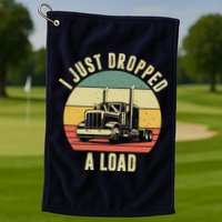 I Just Dropped A Load Truck Driver Golf Towel